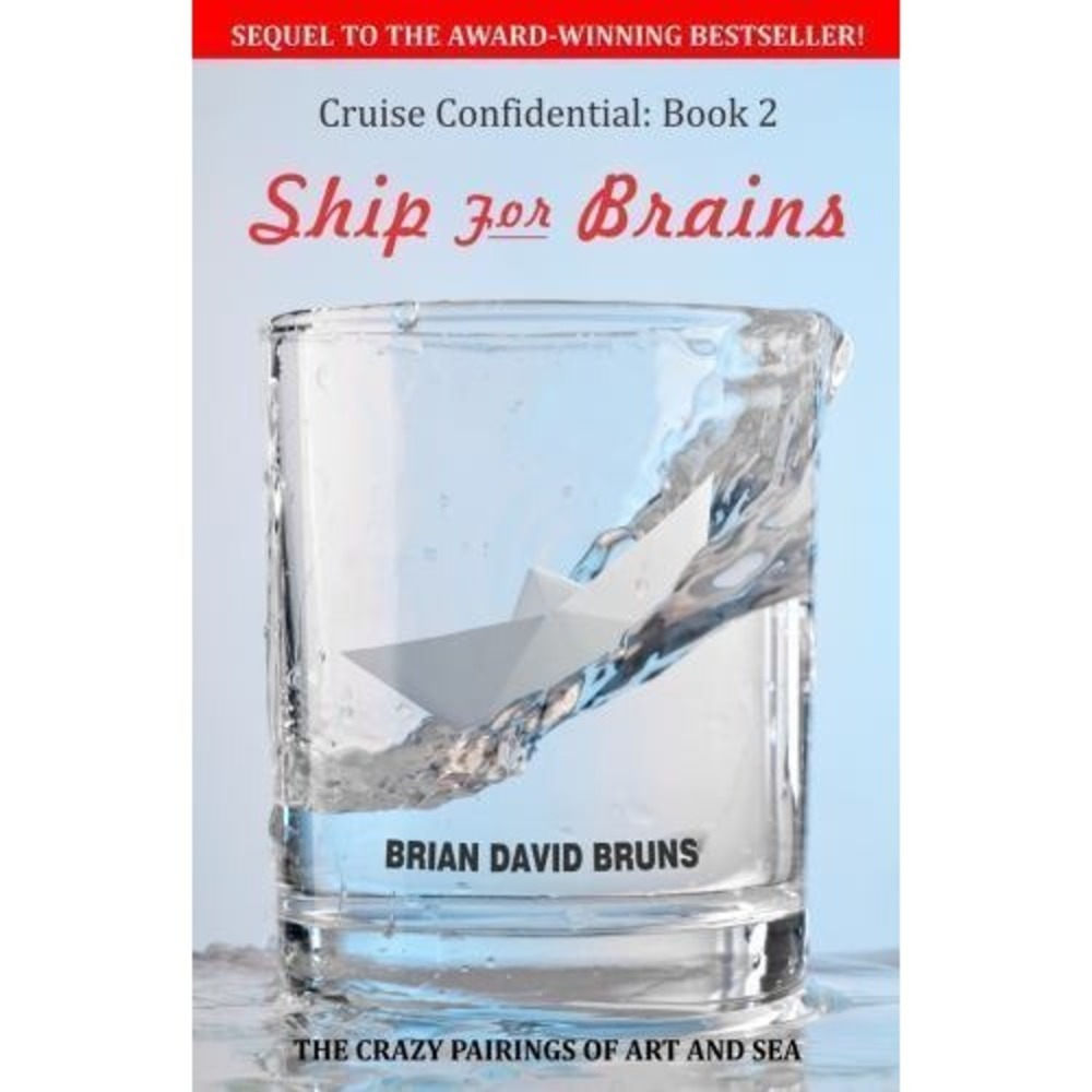 SHIP FOR BRAINS: CRUISE CONFIDENTIAL, BOOK 2 By Brian David Bruns